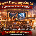 Event Semarang Hari Ini & Pentingnya Video Tron untuk Acara Profesional